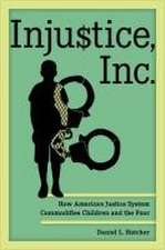 Injustice, Inc. – How America′s Justice System Commodifies Children and the Poor