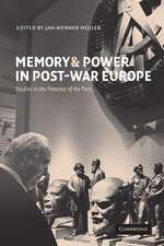 Memory and Power in Post-War Europe: Studies in the Presence of the Past