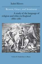 Reason, Grace, and Sentiment: Volume 2, Shaftesbury to Hume: A Study of the Language of Religion and Ethics in England, 1660–1780