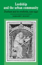 Lordship and the Urban Community: Durham and its Overlords, 1250–1540