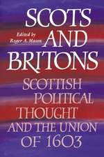 Scots and Britons: Scottish Political Thought and the Union of 1603