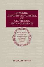 Symbols, Impossible Numbers, and Geometric Entanglements: British Algebra through the Commentaries on Newton's Universal Arithmetick