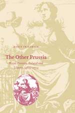 The Other Prussia: Royal Prussia, Poland and Liberty, 1569–1772