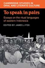 To Speak in Pairs: Essays on the Ritual Languages of eastern Indonesia