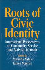 Roots of Civic Identity: International Perspectives on Community Service and Activism in Youth