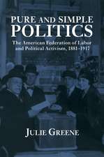 Pure and Simple Politics: The American Federation of Labor and Political Activism, 1881–1917