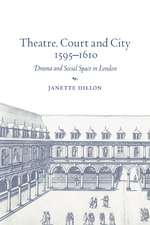 Theatre, Court and City, 1595–1610: Drama and Social Space in London