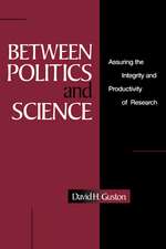 Between Politics and Science: Assuring the Integrity and Productivity of Reseach