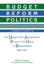 Budget Reform Politics: The Design of the Appropriations Process in the House of Representatives, 1865–1921