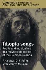 Tikopia Songs: Poetic and Musical Art of a Polynesian People of the Solomon Islands