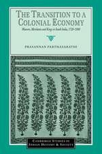 The Transition to a Colonial Economy: Weavers, Merchants and Kings in South India, 1720–1800