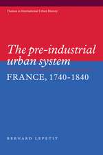 The Pre-industrial Urban System: France 1740–1840