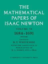 The Mathematical Papers of Isaac Newton: Volume 6