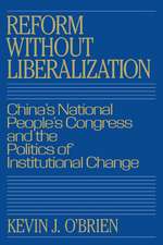 Reform without Liberalization: China's National People's Congress and the Politics of Institutional Change