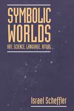 Symbolic Worlds: Art, Science, Language, Ritual