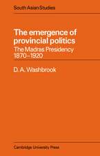 The Emergence of Provincial Politics: The Madras Presidency 1870–1920