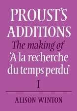 Proust's Additions: The Making of 'A la recherche du temps perdu'