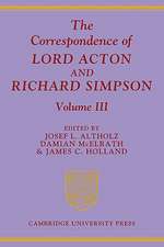 The Correspondence of Lord Acton and Richard Simpson: Volume 3