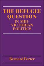 The Refugee Question in mid-Victorian Politics