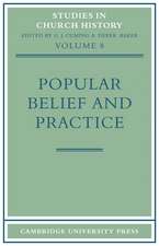 Popular Belief and Practice: Papers Read at the Ninth Summer Meeting and the Tenth Winter Meeting of the Ecclesiastical History Society