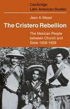 The Cristero Rebellion: The Mexican People Between Church and State 1926–1929