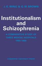 Institutionalism and Schizophrenia: A Comparative Study of Three Mental Hospitals 1960-1968