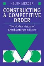 Constructing a Competitive Order: The Hidden History of British Antitrust Policies