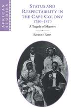 Status and Respectability in the Cape Colony, 1750–1870: A Tragedy of Manners