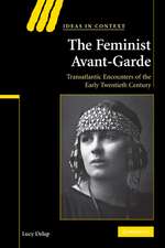 The Feminist Avant-Garde: Transatlantic Encounters of the Early Twentieth Century