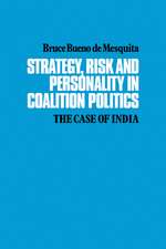 Strategy, Risk and Personality in Coalition Politics: The Case of India