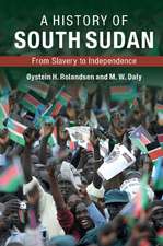 A History of South Sudan: From Slavery to Independence