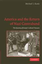 America and the Return of Nazi Contraband: The Recovery of Europe's Cultural Treasures