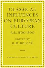 Classical Influences on European Culture, A.D. 1500–1700