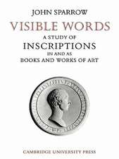 Visible Words: A Study of Inscriptions In and As Books and Works of Art