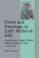 Power and Patronage in Early Medieval Italy: Local Society, Italian Politics and the Abbey of Farfa, c.700–900