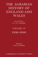 The Agrarian History of England and Wales: Volume 4, 1500–1640