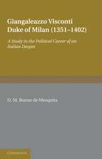 Giangaleazzo Visconti, Duke of Milan (1351–1402): A Study in the Political Career of an Italian Despot