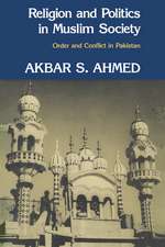 Religion and Politics in Muslim Society: Order and Conflict in Pakistan