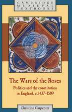 The Wars of the Roses: Politics and the Constitution in England, c.1437–1509