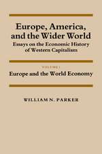 Europe, America, and the Wider World: Volume 1, Europe and the World Economy: Essays on the Economic History of Western Capitalism