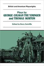 Plays by George Colman the Younger and Thomas Morton: Inkle and Yarico, The Surrender of Calais, The Children in the Wood, Blue Beard or Female Curiosity, Speed the Plough