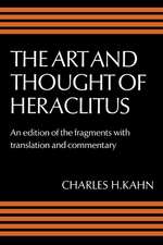 The Art and Thought of Heraclitus: A New Arrangement and Translation of the Fragments with Literary and Philosophical Commentary