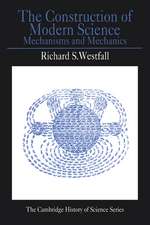 The Construction of Modern Science: Mechanisms and Mechanics