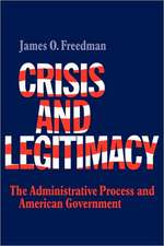 Crisis and Legitimacy: The Administrative Process and American Government