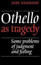 Othello As Tragedy: Some Problems of Judgement and Feeling