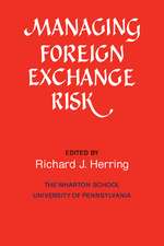 Managing Foreign Exchange Risk: Essays Commissioned in Honor of the Centenary of the Wharton School, University of Pennsylvania