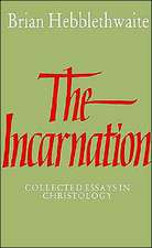 The Incarnation: Collected Essays in Christology