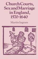 Church Courts, Sex and Marriage in England, 1570–1640