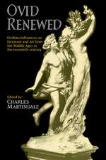 Ovid Renewed: Ovidian Influences on Literature and Art from the Middle Ages to the Twentieth Century