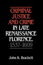 Criminal Justice and Crime in Late Renaissance Florence, 1537–1609